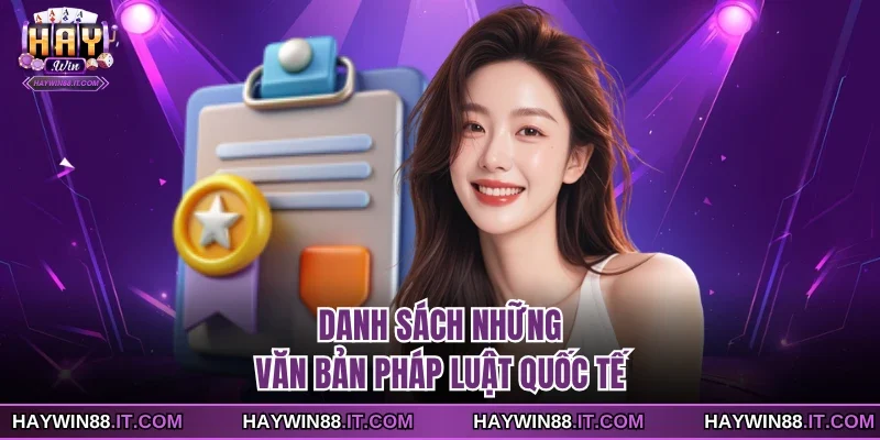 Giấy Phép Hoạt Động 2 Danh sách những văn bản pháp luật quốc tế