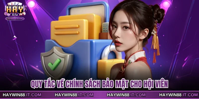 Chính Sách Bảo Mật 1 Quy tắc về chính sách bảo mật cho hội viên