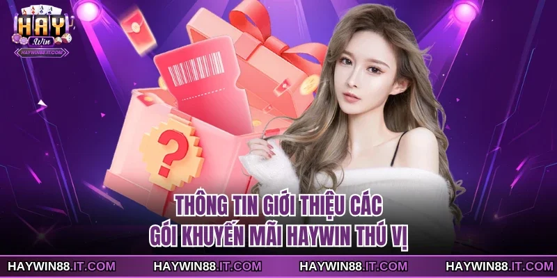 Khuyến Mãi Haywin 1 Thông tin giới thiệu các gói khuyến mãi Haywin thú vị
