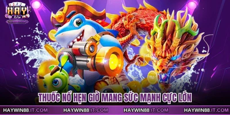 Bắn Cá Zagoo - Những Thông Tin Quan Trọng Bạn Cần Biết 4 Thuốc nổ hẹn giờ mang sức mạnh cực lớn