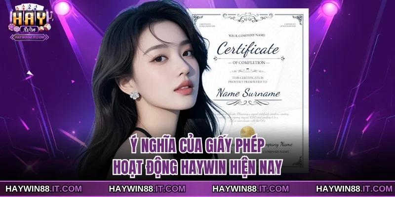 Giấy Phép Hoạt Động 1 Ý nghĩa của giấy phép hoạt động Haywin hiện nay