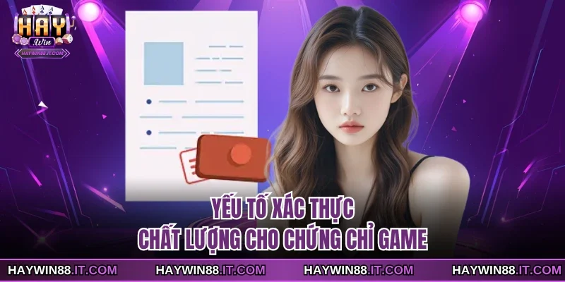 Giấy Phép Hoạt Động 3 Yếu tố xác thực chất lượng cho chứng chỉ game