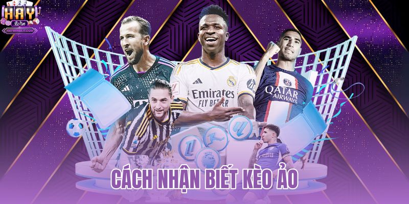 cách nhận biết kèo ảo