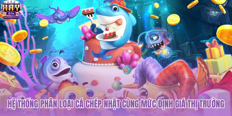 he-thong-phan-loai-ca-chep-nhat-cung-muc-dinh-gia-thi-truong he-thong-phan-loai-ca-chep-nhat-cung-muc-dinh-gia-thi-truong