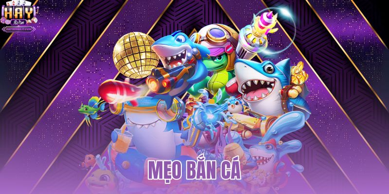 mẹo bắn cá