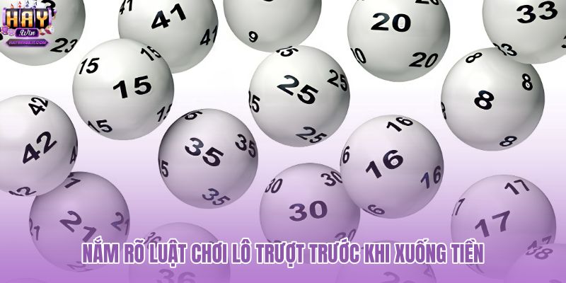 nam-ro-luat-choi-lo-truot-truoc-khi-xuong-tien nam-ro-luat-choi-lo-truot-truoc-khi-xuong-tien