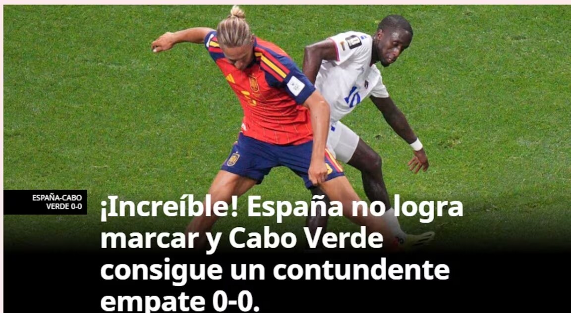 tờ La Gazzetta của Italia cảm thán ngay trên tiêu đề bài viết Không thể tin nổi, Tây Ban Nha không ghi nổi bàn thắng vào lưới Cape Verde!