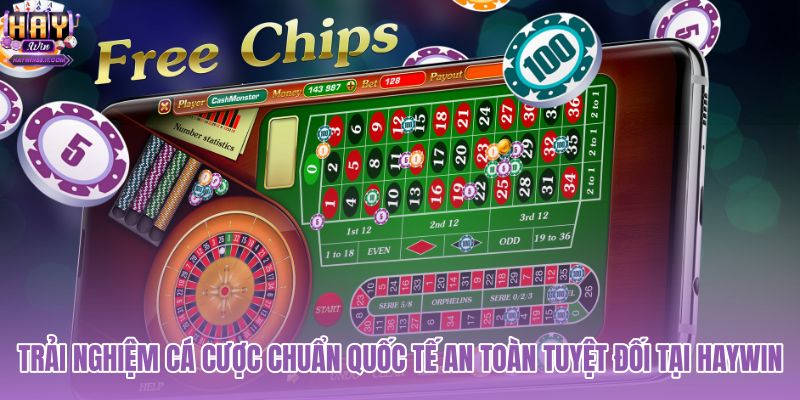 trai-nghiem-ca-cuoc-chuan-quoc-te-an-toan-tuyet-doi-tai-haywin