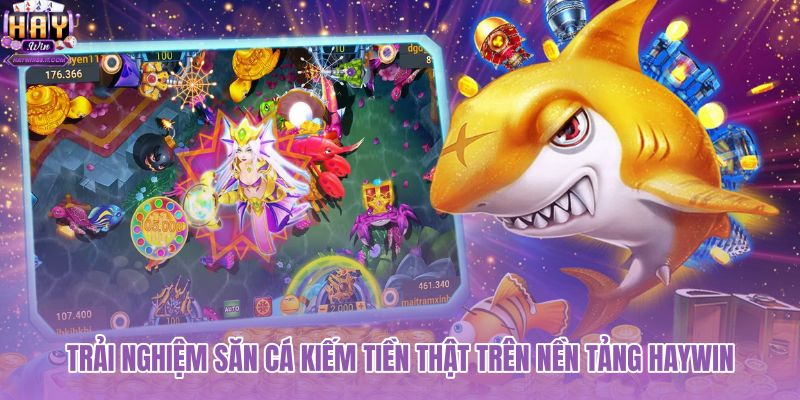 trai-nghiem-san-ca-kiem-tien-that-tren-nen-tang-haywin trai-nghiem-san-ca-kiem-tien-that-tren-nen-tang-haywin